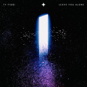 Leave You Alone by Ty Fiori