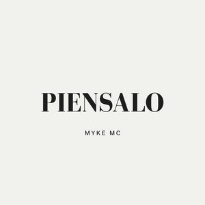 Piensalo by Myke Mc