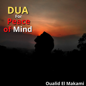 Dua For Peace Of Mind by Oualid El Makami