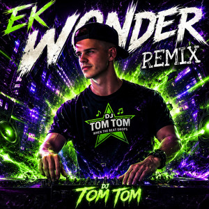 Ek Wonder - Remix by Dj Tom Tom