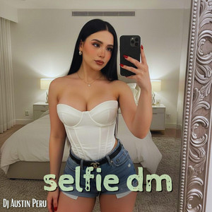 Selfie Dm by DJ Austin Peru