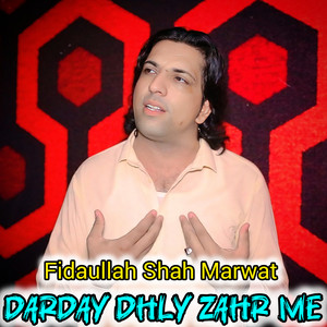 Fidaullah Shah Marwat - Darday Dhly Zahr Me
