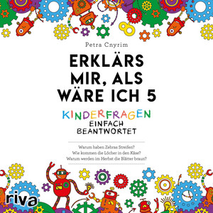 Erklärs mir, als wäre ich 5 (Kinderfragen einfach beantwortet)