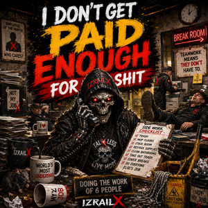 I Don't Get Paid Enough For This Shit by IzrailX