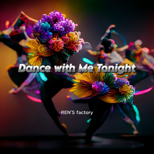 Dance with Me Tonight by REN'S factory