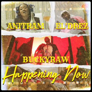 Bucky Raw - Happening Now (feat. Anitram & El Drez)