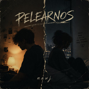 Pelearnos by Nauj