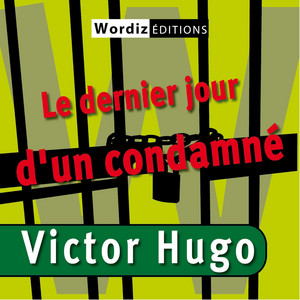 Victor Hugo : Le Dernier Jour D'un Condamné