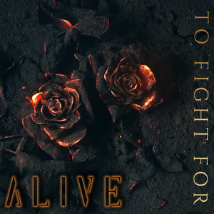 Alive by To Fight For