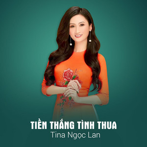 Tina Ngọc Lan - Tiền Thắng Tình Thua