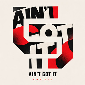 Ain't Got It by Chrisis