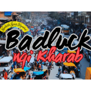 Badluck nai Kharab