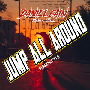 JUMP ALL AROUND (Hardstyle) by Daniel Cain Harder Stylez