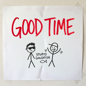Good Time by Stupid Goldfish