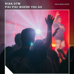 Piki Piki Where You Go by Rian DTM