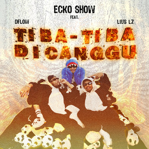 Tiba Tiba di Canggu by Ecko Show, D Flow, liuslz