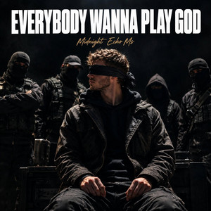 Everybody wanna play God by Midnight Echo Ms