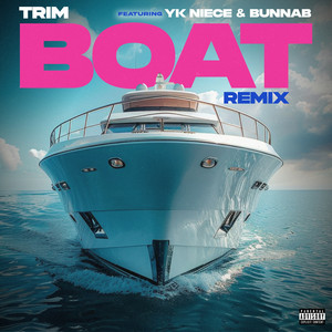 Trim, YKNIECE & BunnaB - Boat Remix
