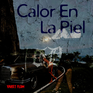 Calor en la Piel by Yaret Flow