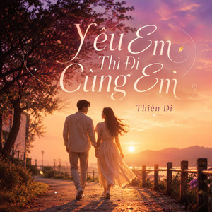 Yêu Em Thì Đi Cùng Em by Naze, Thiên Di