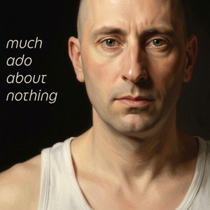 Much Ado About Nothing by Midas Wildeve
