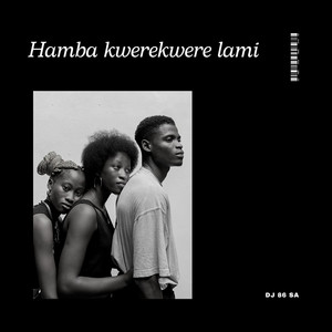Hamba kwerekwere lami by Dj 86 SA