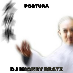 POSTURA by DJ MICKEY BEATZ