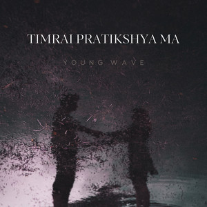 Young Wave - TIMRAI PRATIKSHYA MA