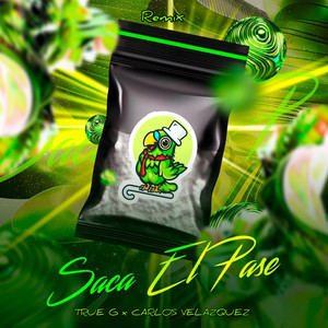 SACA EL PASE 2.0 (Guaracha) - Remix by Carlos Velazquez, Aleteo Music Records, True G