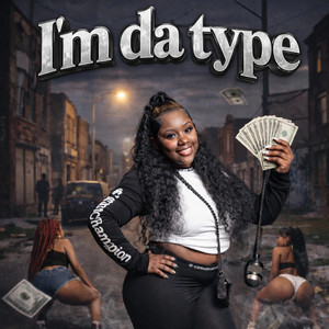 I'm da type by Big Lay