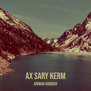 Ariwan kurdish - Ax Sary Kerm