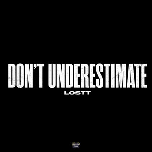Don’t Underestimate by Lostt