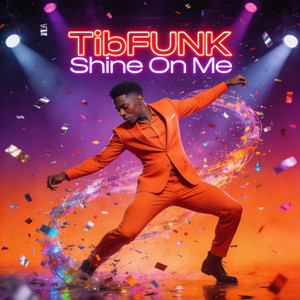 Shine On Me by TibFUNK