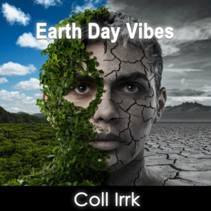 Coll Irrk - Earth Day Vibes