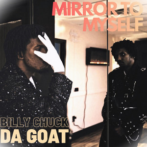 Mirror To Myself by Billy Chuck Da Goat