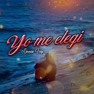 Yo Me Elegi by Sienna Trap