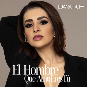El Hombre Que Amo Eres Tú - Radio Edit