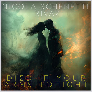 Nicola Schenetti & Rivaz - Died In Your Arms Tonight