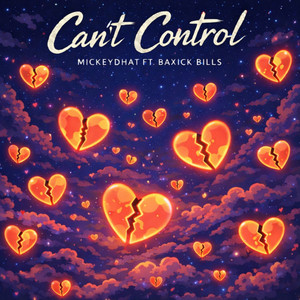 Can't Control by Mickeydhat, Baxick Bills
