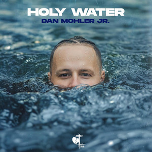 Holy Water by Dan Mohler Jr.