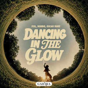 Dancing In The Glow by FIXL, Dohdo, Oscar Duke