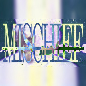 MISCHIEF by Captive State