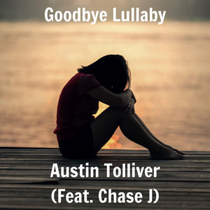 Goodbye Lullaby by Austin Tolliver, Chase J