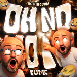 OH NO NO NO FUNK by 36 KINGDOM
