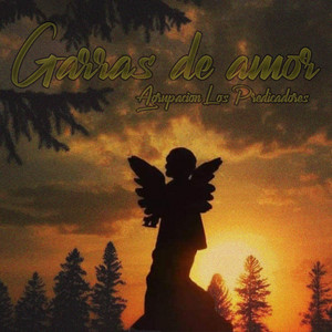 Garras del Amor by Agrupacion Los Predicadores
