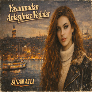 Yaşanmadan Anlaşılmaz Vedalar