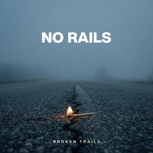 No Rails by Broken Trails