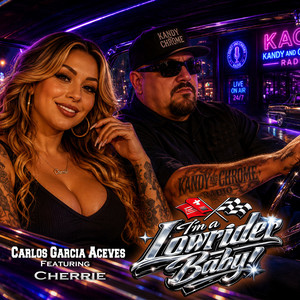 Im a Lowrider Baby by Carlos Garcia Aceves, Cherrie