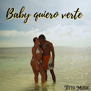 Baby quiero verte by Titto Music