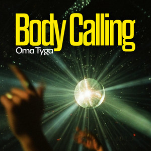 Body Calling by Oma Tyga